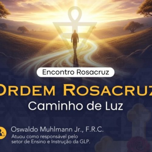 Encontro “Ordem Rosacruz – Caminho de Luz”