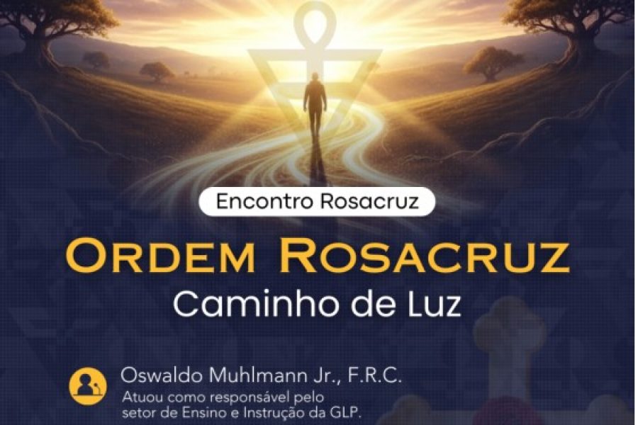 Encontro “Ordem Rosacruz – Caminho de Luz”